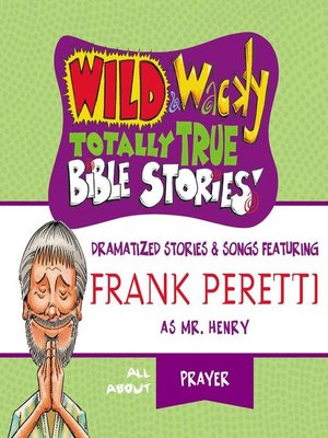 cover image of Wild and   Wacky Totally True Bible Stories--All About Prayer